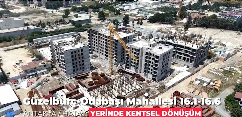 Antakya yerinde kentsel dönüşüm projeleriyle hayat buluyor

