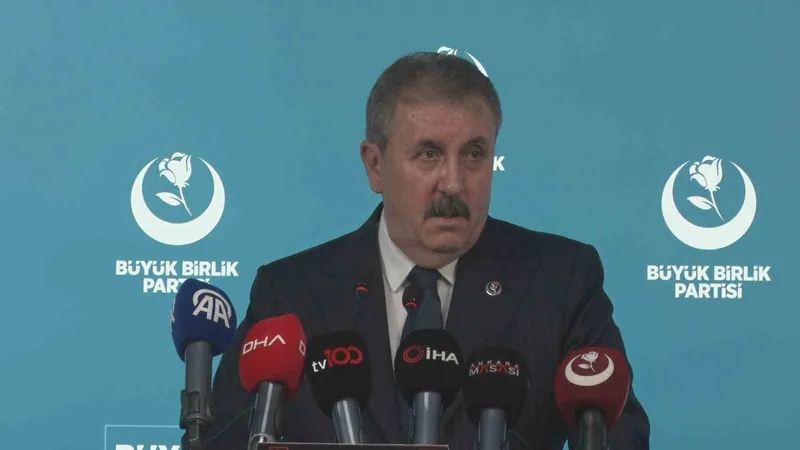 BBP Başkanı Destici: 